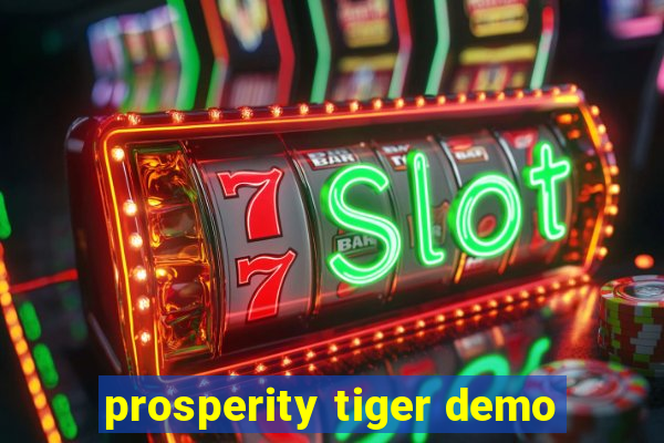 prosperity tiger demo